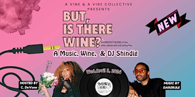 Imagen principal de "But, Is There Wine?  - The Perfect Blend - Music, Wine & A Dj Shindig