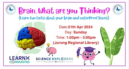 [Budding Scientists] Science Explorers LXC: Brain, What Are You Thinking?