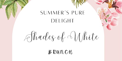 Imagem principal do evento Summer's Pure Delight Shades of White Brunch