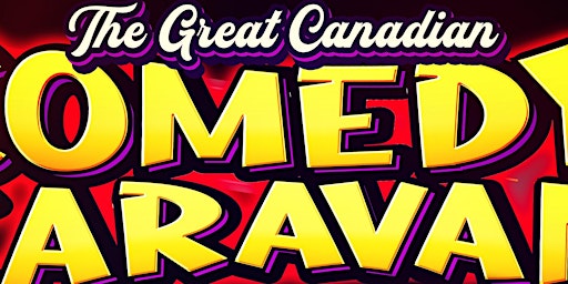 Imagem principal do evento The Great Canadian Comedy Caravan Tour