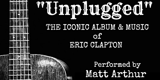 Imagem principal de Eric Clapton's "Unplugged" performed by Matt Arthur & The Lazybones!