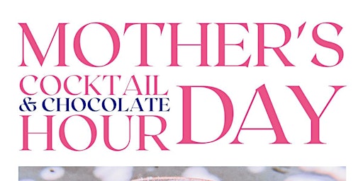 Mother's Day Cocktail & Chocolate Hour