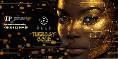 Immagine principale di TUESDAY GOLD PARTY - TUESDAY @PLAY CLUB MILANO - INFO: +393355290025 