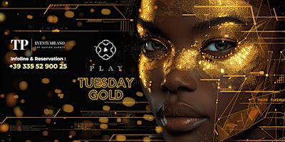 TUESDAY GOLD PARTY - TUESDAY @PLAY CLUB MILANO - INFO: +393355290025 primary image