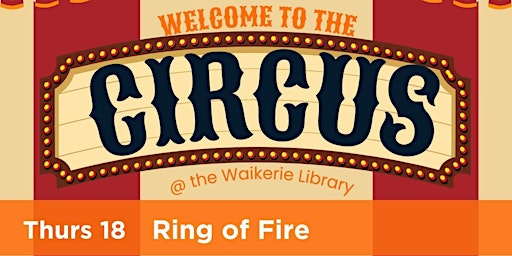 Imagem principal do evento Welcome to the Circus @ the Waikerie Library - Ring of Fire