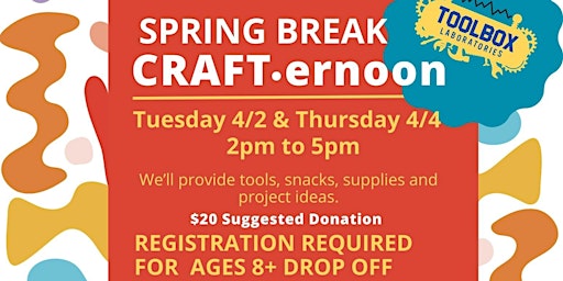 Primaire afbeelding van Copy of Toolbox Laboratories Spring Break CRAFTernoon!