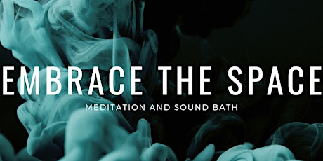 Embrace The Space - Meditation & Sound Bath