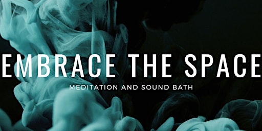 Imagem principal do evento Embrace The Space - Meditation & Sound Bath