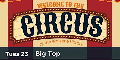 Imagem principal de Welcome to the Circus @ the Waikerie Library - Big Top