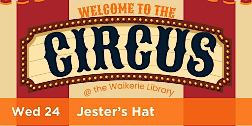 Immagine principale di Welcome to the Circus @ the Waikerie Library - Jester's Hat 