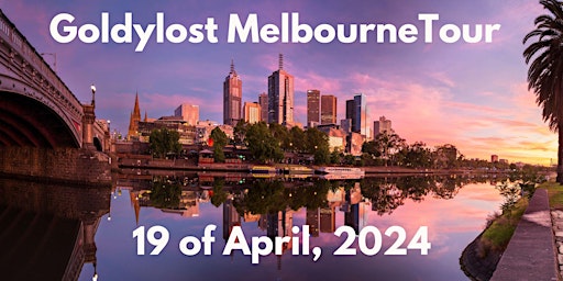 Goldylost Melbourne Tour - Day 1+ primary image