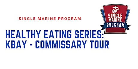SM&SP Healthy Eating Series: KBAY Commissary Tour
