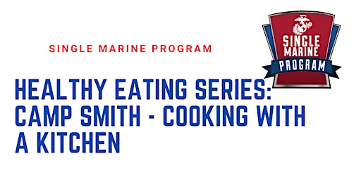 Primaire afbeelding van SM&SP Healthy Eating Series: Camp Smith - Cooking with a Kitchen