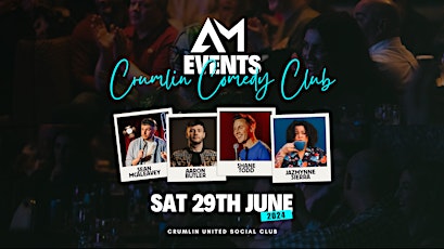 Crumlin Comedy Club | AM Events | Shane Todd, Aaron Butler, Sean & Jazmynne