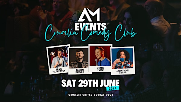 Crumlin Comedy Club | AM Events | Shane Todd, Aaron Butler, Sean & Jazmynne