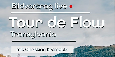 Tour de Flow Transilvanien - Bildvortrag live mit Chistian Krampulz primary image