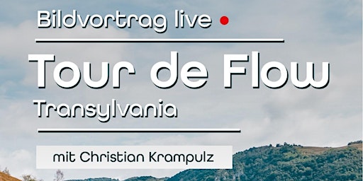 Tour de Flow Transilvanien - Bildvortrag live mit Chistian Krampulz  primärbild