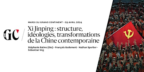 Xi: structure, idéologies, transformations de la Chine contemporaine