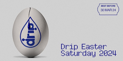 Drip Singapore presents Drip Easter Presale Sat 30/3 primary image