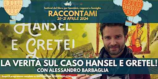 Primaire afbeelding van LA VERITÀ SUL CASO HANSEL E GRETEL! con Alessandro Barbaglia