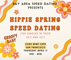Primaire afbeelding van Hippie Spring Speed Dating for Singles in their 30's and 40's in SF!