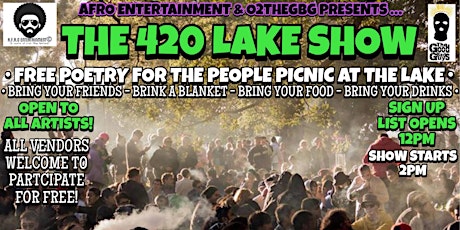 THE LAKE SHOW! "POETRY FOR THE PEOPLE!" 420 PICNIC AT THE LAKE!