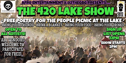 Primaire afbeelding van THE LAKE SHOW! "POETRY FOR THE PEOPLE!" 420 PICNIC AT THE LAKE!