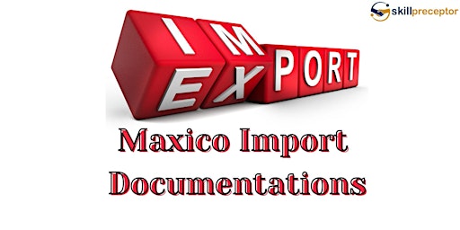 Hauptbild für Import to Mexico Documentation and Procedures in 2024