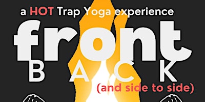 Imagem principal do evento Front Back: A (Hot) TRAP Yoga Experience