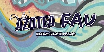 "DE LA AZOTEA FAU"  Festival de Arte Urbano     Baños de la  Encina (Jaén) primary image