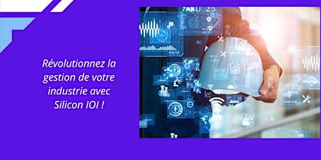 Rejoignez la révolution ERP de l'industrie avec Silicon IOI