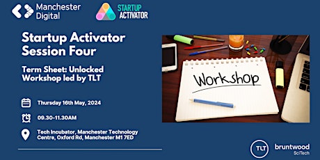 Start Up Activator Session Four: Term sheet: Unlocked