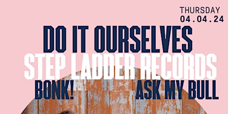 Do It Ourselves & Step Ladder Records - Bonk! + Ask My Bull