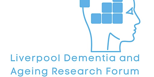 Liverpool Dementia & Ageing Research Forum May primary image