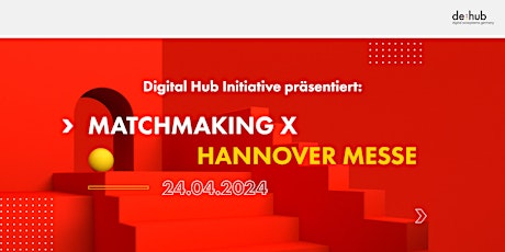 Matchmaking der Digital Hub Initiative x Hannover Messe