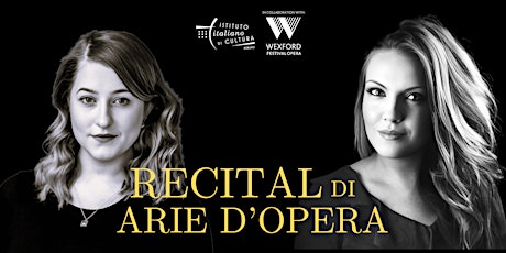 RECITAL DI ARIE D'OPERA - WITH WEXFORD FESTIVAL OPERA AT RIAM WHYTE HALL