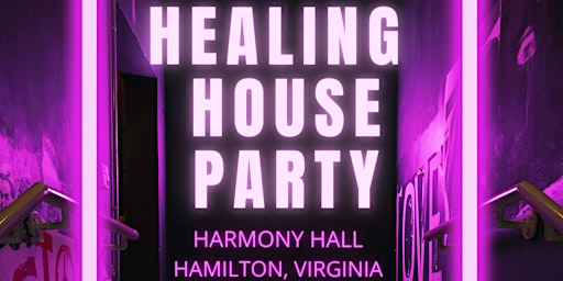 Healing House Party at Harmony Hall primary image