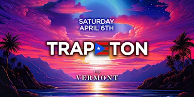 TRAPETON PARTY @ THE VERMONT // HIP-HOP & REGGAETON // $5 BEFORE 10PM primary image