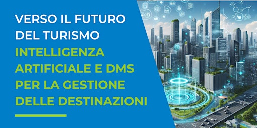 Imagen principal de Verso il Futuro del Turismo. Intelligenza Artificiale e DMS per la Gestione