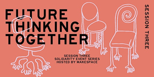 Imagen principal de Future Thinking Together- solidarity series session #3