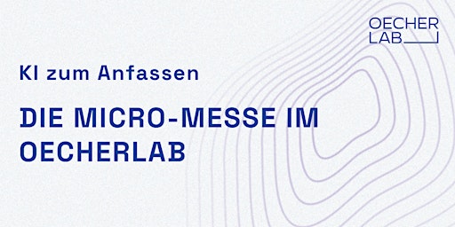 Imagem principal do evento KI zum Anfassen -  Die Mikro-Messe im OecherLab für KMU