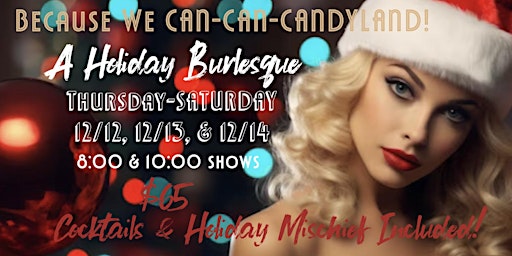 Primaire afbeelding van CAN-CAN-CANDYLAND: A Tassel Twirling Burlesque & Christmas Cocktail Event