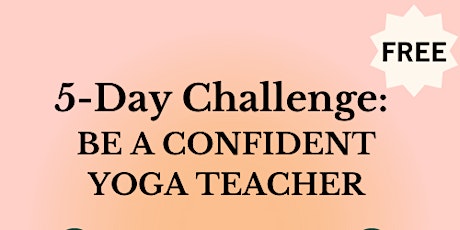 5-Day New Yoga Teacher's Challenge: Get Confident NOW!
