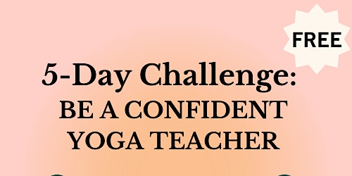 Imagen principal de 5-Day New Yoga Teacher's Challenge: Get Confident NOW!