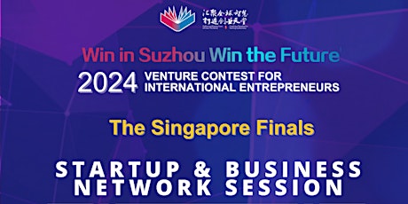 Networking Session: Suzhou Venture Contest 2024 - Singapore Finals