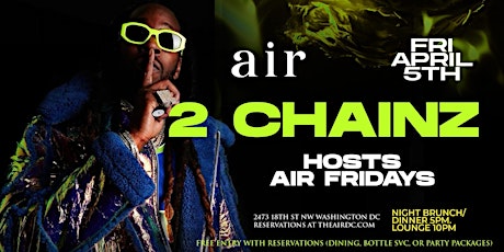 2CHAINZ HOSTS AT AIR FRIDAYS | APRIL 5TH