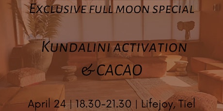 Exclusive full moon special: Cacao & Kundalini activation (max 8.)