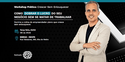 Imagem principal do evento Workshop - Como Dobrar o Lucro do seu Negócio Sem se Matar de Trabalhar