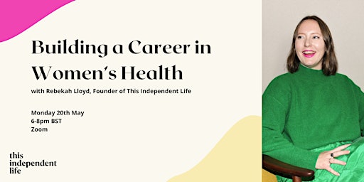 Image principale de This Independent Life | Building a Career in Women's Health | Workshop