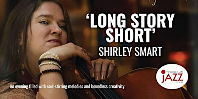 'Long Story Short' with Shirley Smart on cello primary image